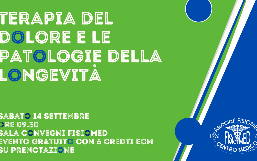Terapia del Dolore e le patologie della longevità: ecco il nuovo Convegno Scientifico Fisiomed